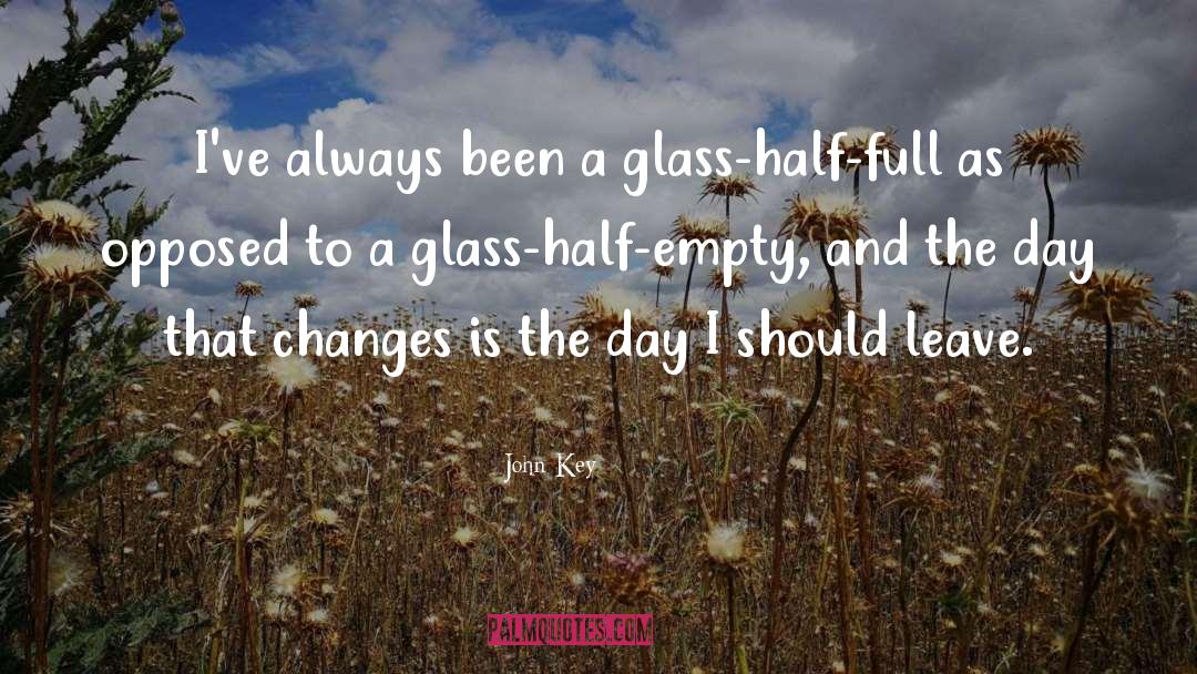 Glass Half Full quotes by John Key