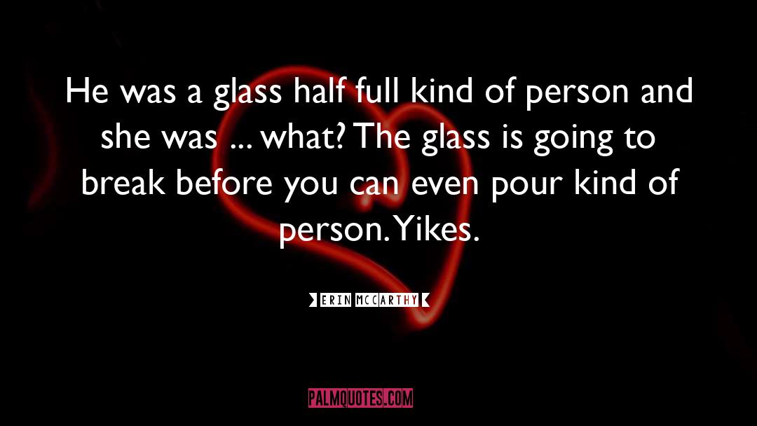 Glass Half quotes by Erin McCarthy