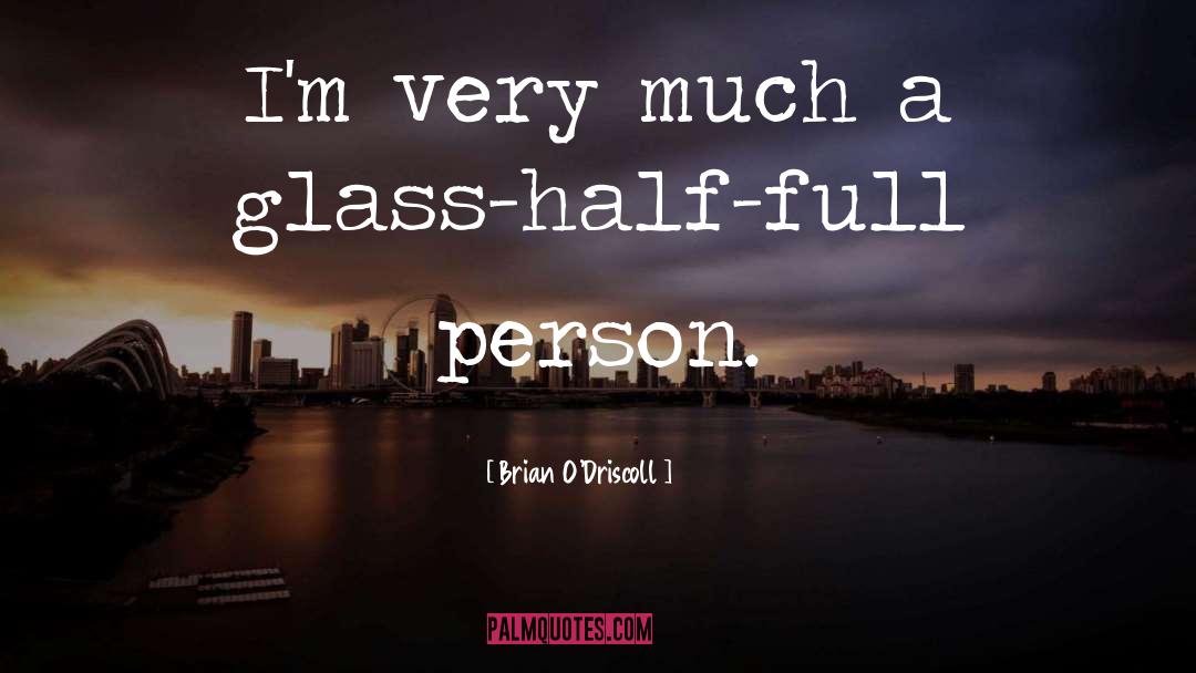 Glass Half quotes by Brian O'Driscoll