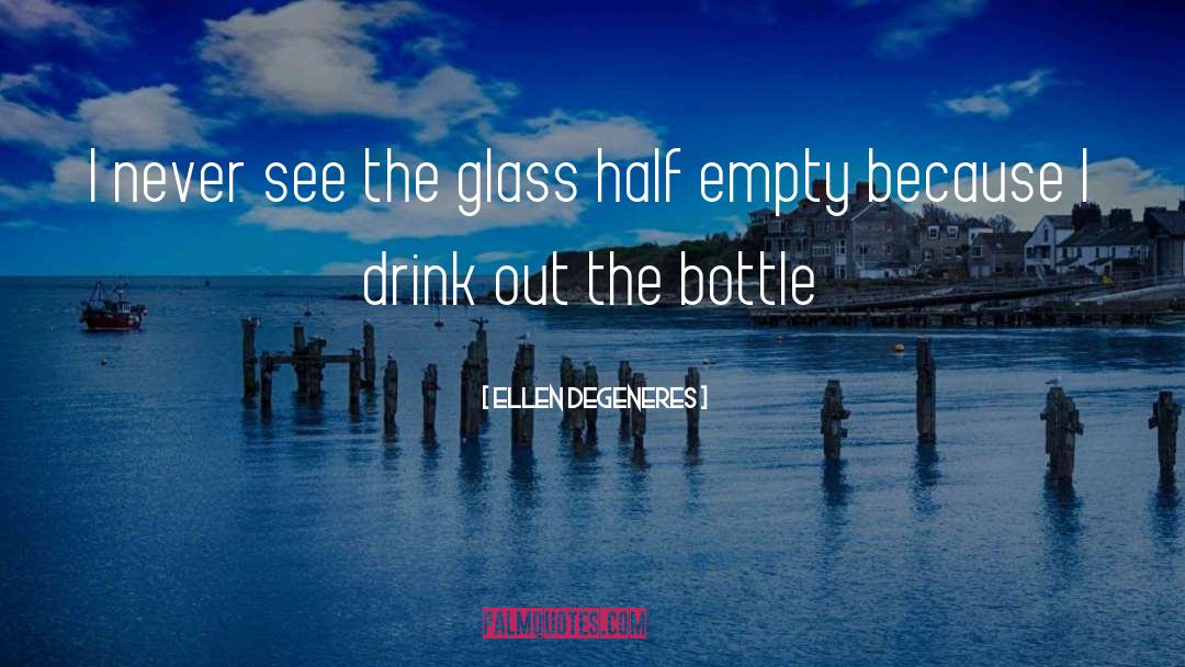 Glass Half quotes by Ellen DeGeneres