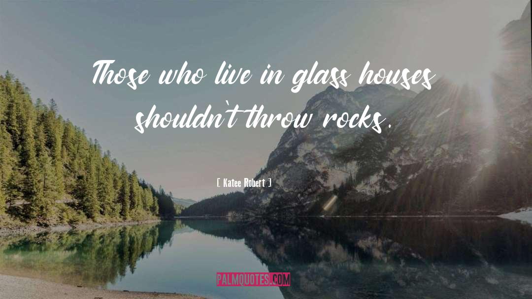 Glass Houses quotes by Katee Robert