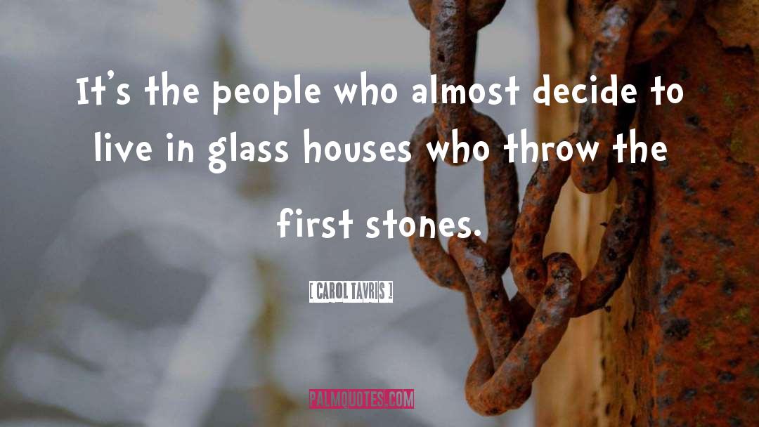 Glass Houses quotes by Carol Tavris