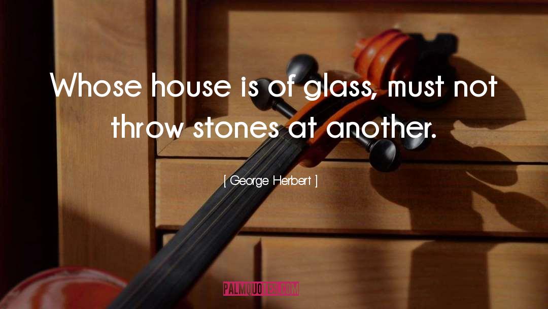 Glass Houses quotes by George Herbert
