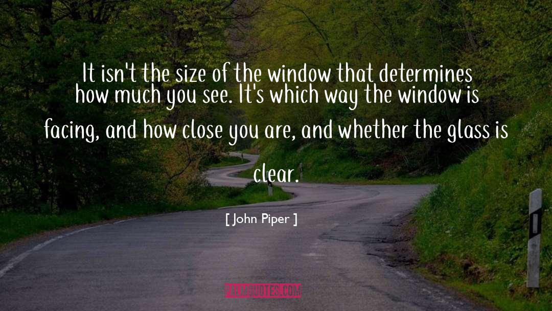 Glass More quotes by John Piper
