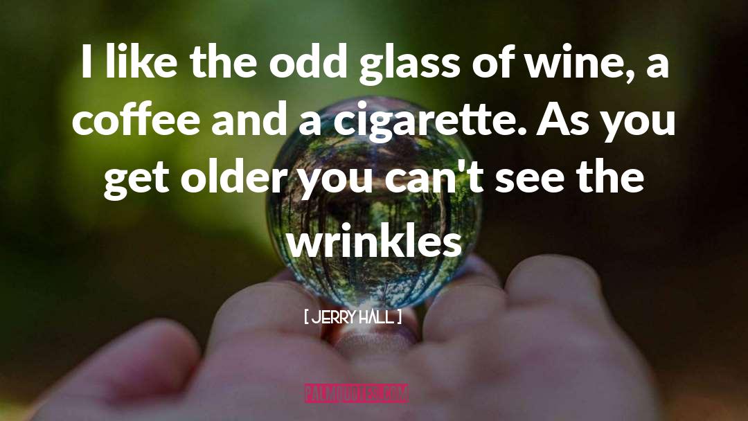 Glasses quotes by Jerry Hall