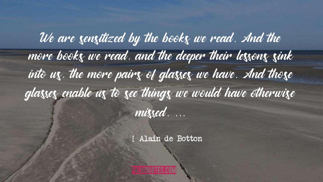 Glasses quotes by Alain De Botton