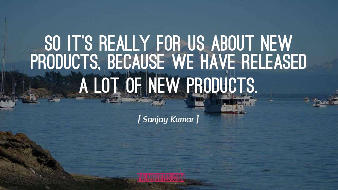 Glaxosmithkline Products quotes by Sanjay Kumar