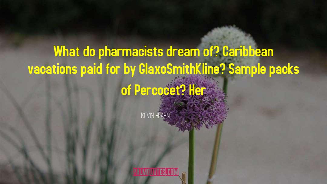 Glaxosmithkline Products quotes by Kevin Hearne