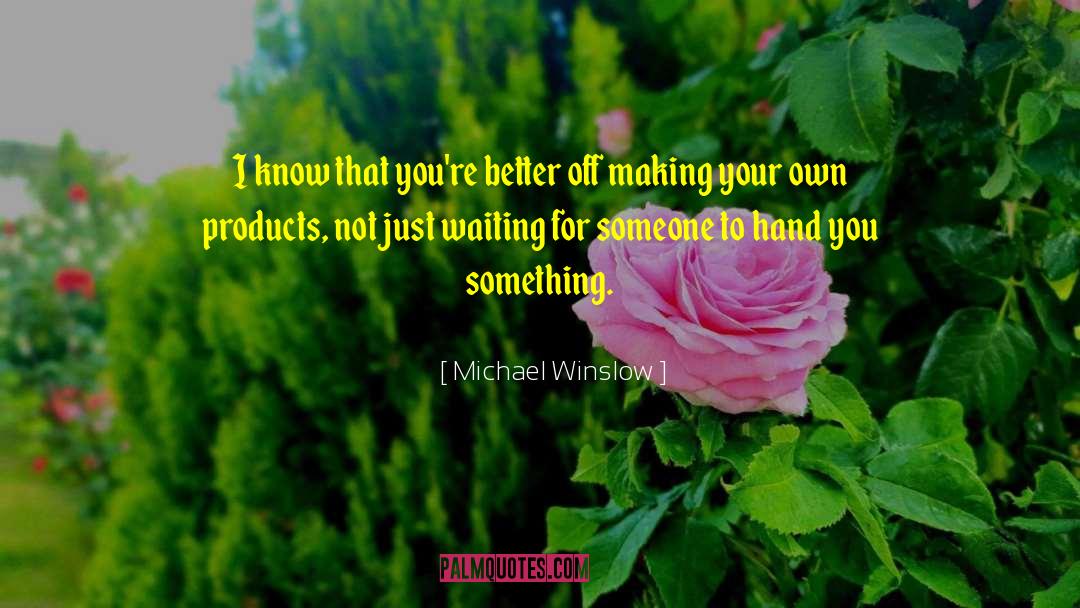 Glaxosmithkline Products quotes by Michael Winslow