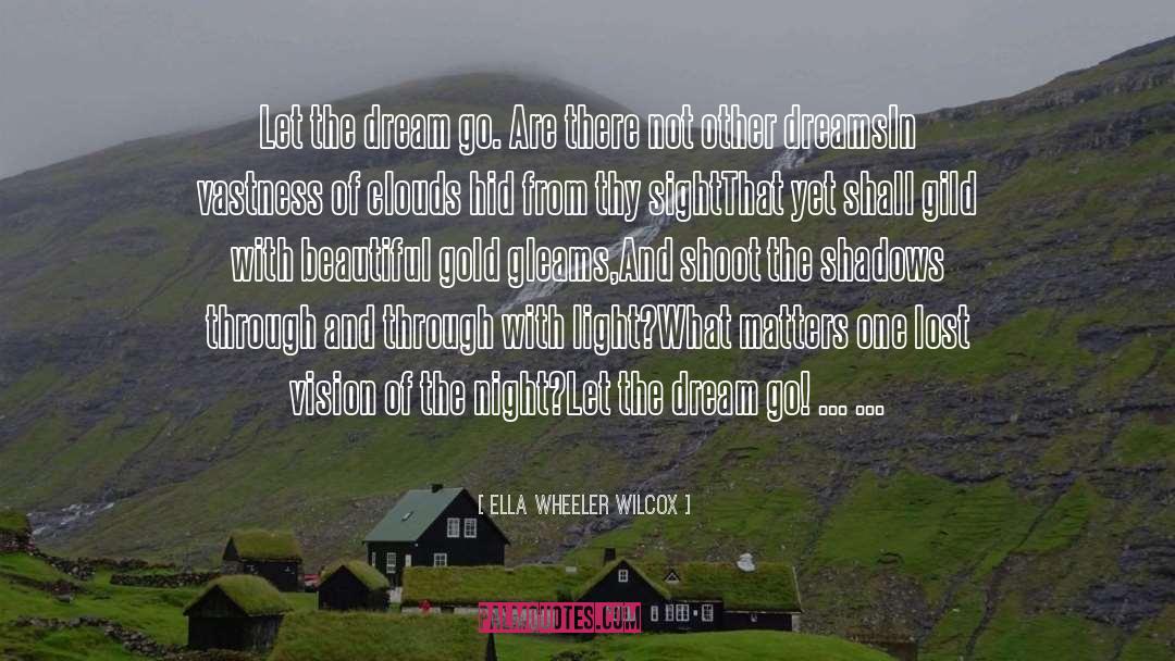Gleam quotes by Ella Wheeler Wilcox