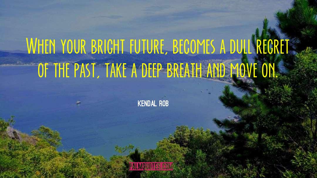 Gleaming Future quotes by Kendal Rob