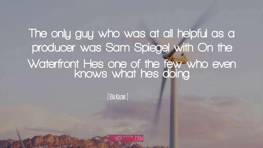 Gledao Sam quotes by Elia Kazan