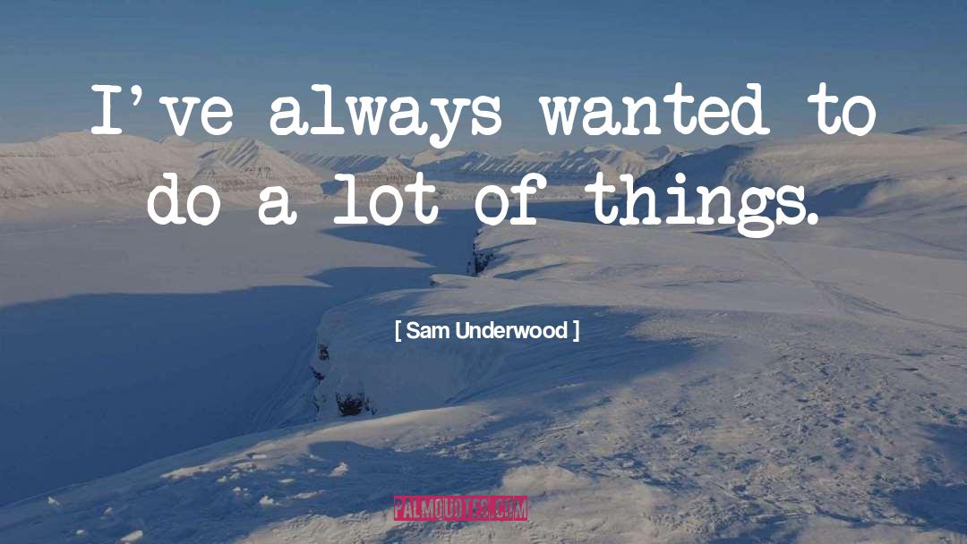 Gledao Sam quotes by Sam Underwood