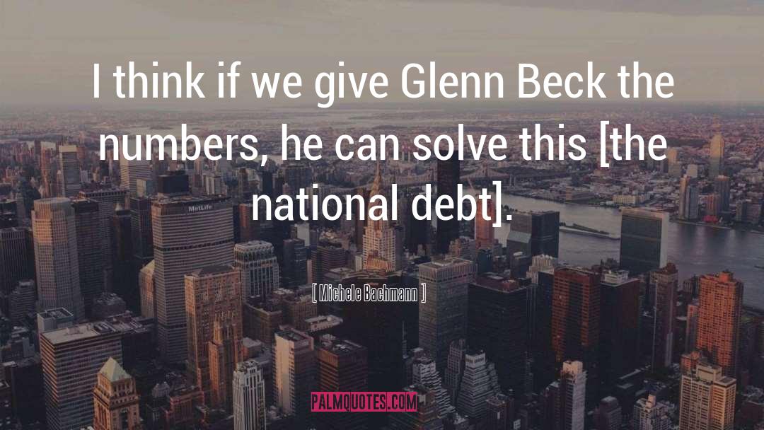 Glenn Beck quotes by Michele Bachmann