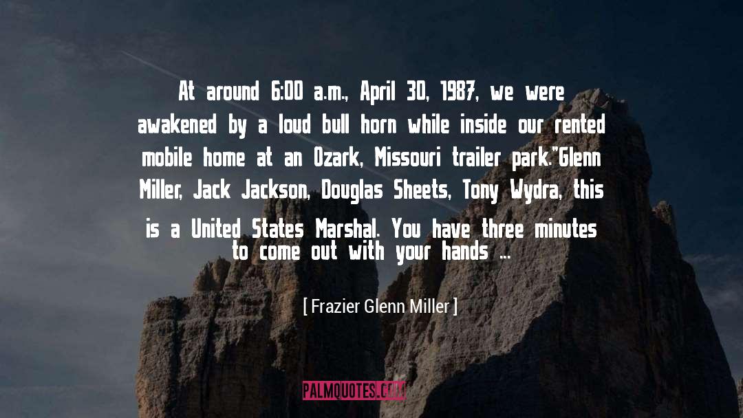 Glenn Miller quotes by Frazier Glenn Miller