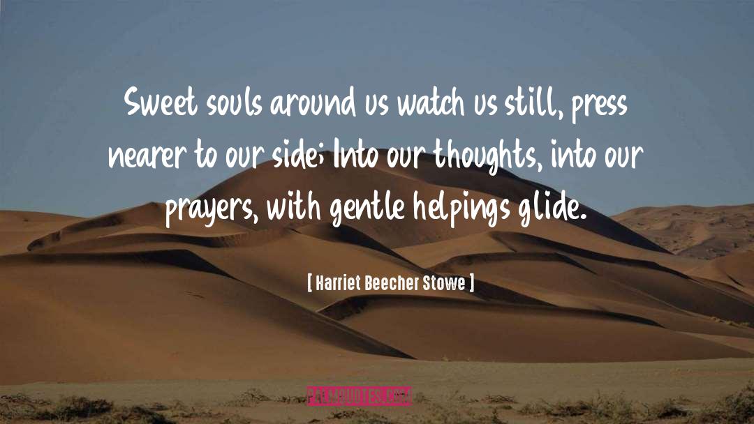 Glide quotes by Harriet Beecher Stowe