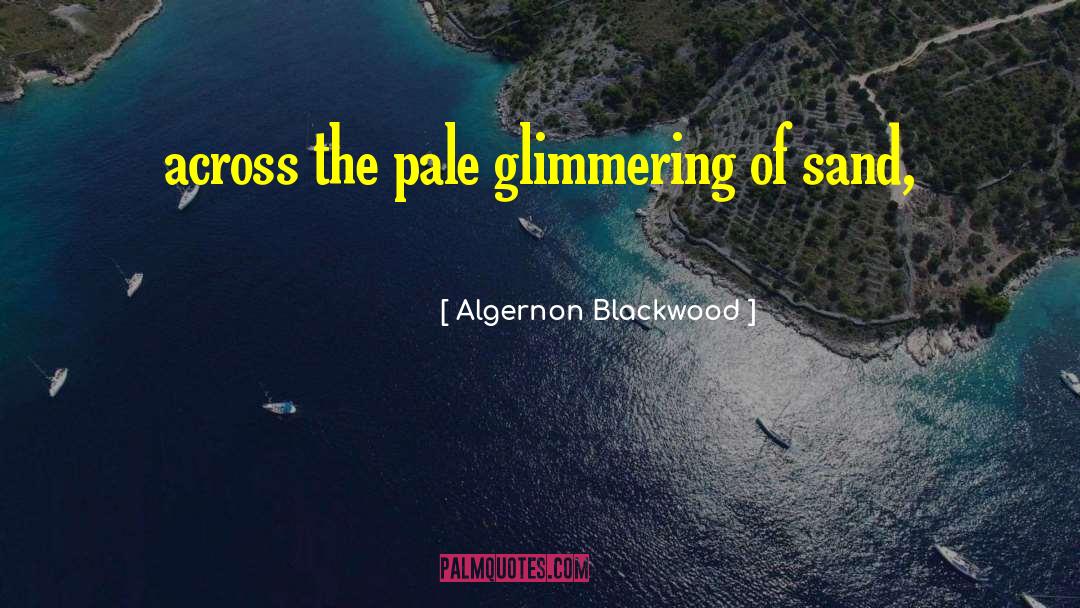 Glimmering Crossword quotes by Algernon Blackwood