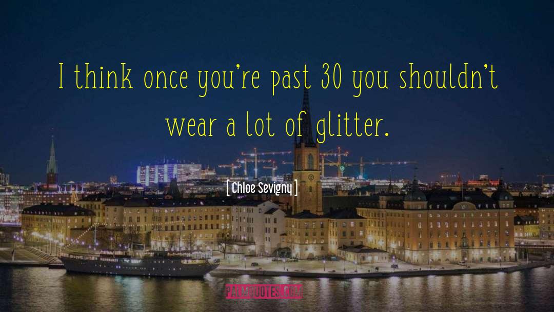 Glitter Girly quotes by Chloe Sevigny