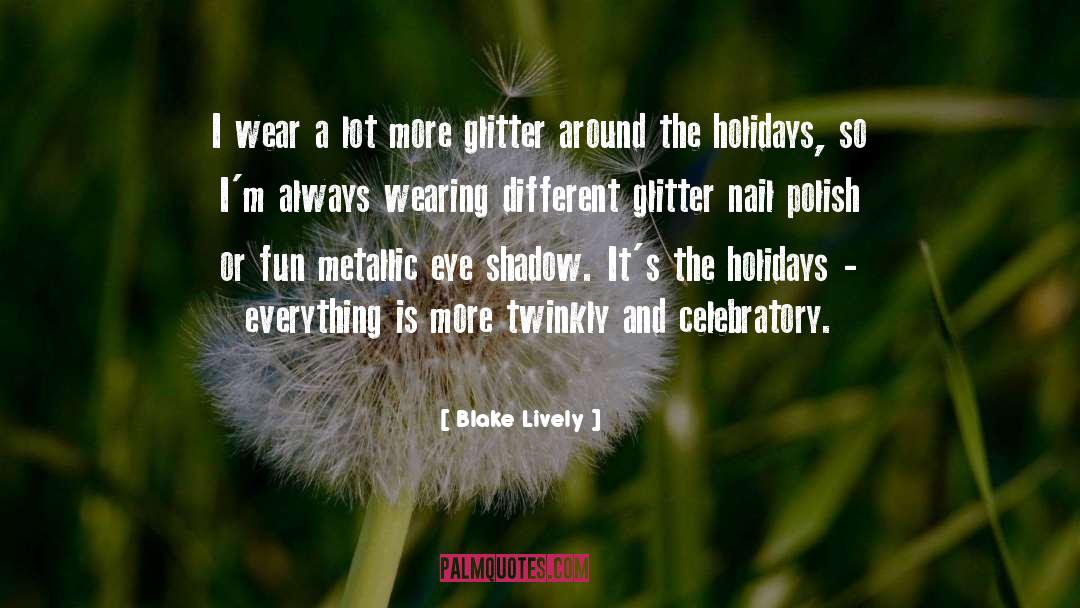 Glitter Girly quotes by Blake Lively