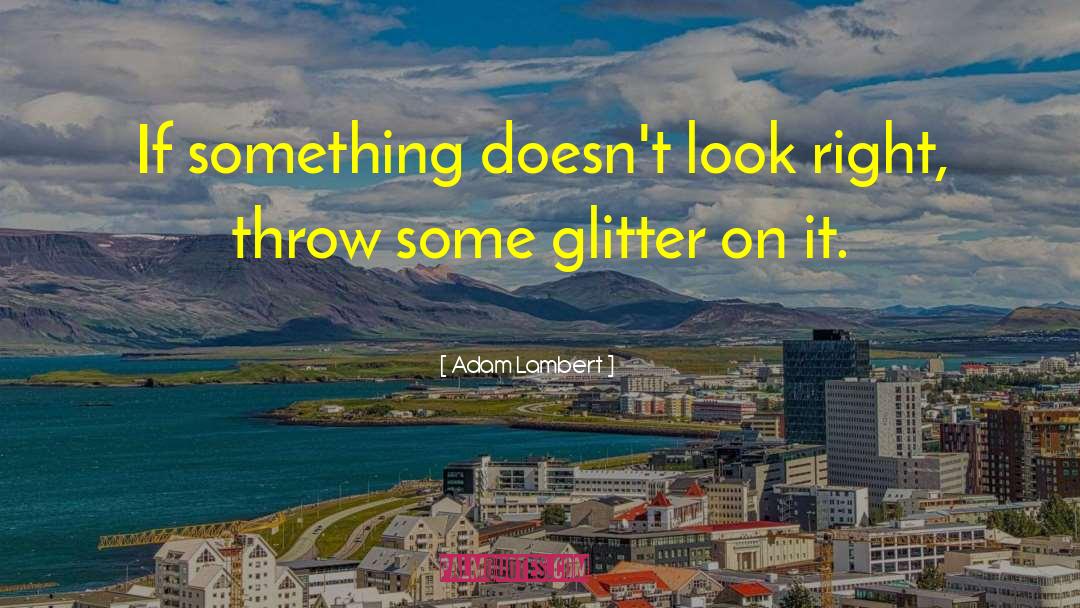 Glitter Girly quotes by Adam Lambert