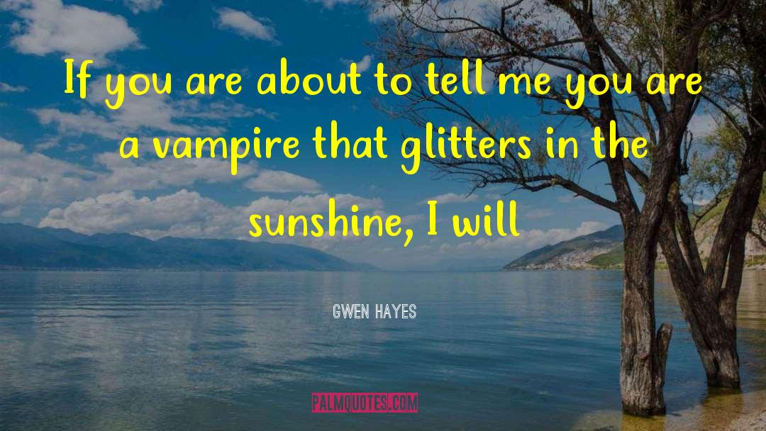 Glitters quotes by Gwen Hayes