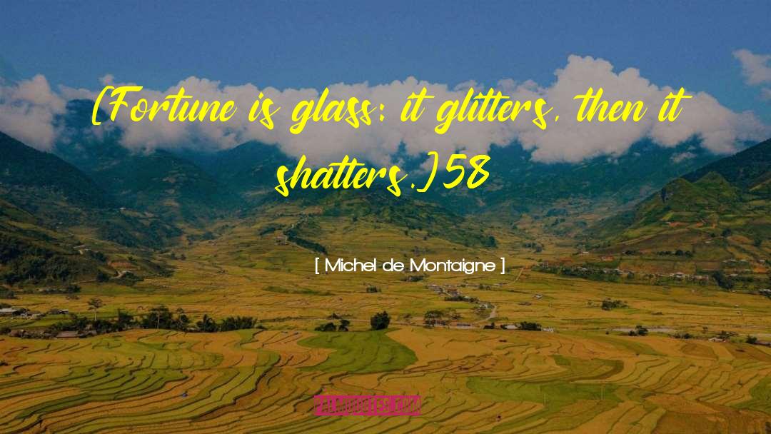 Glitters quotes by Michel De Montaigne