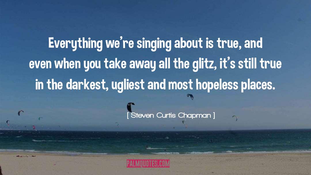 Glitz quotes by Steven Curtis Chapman