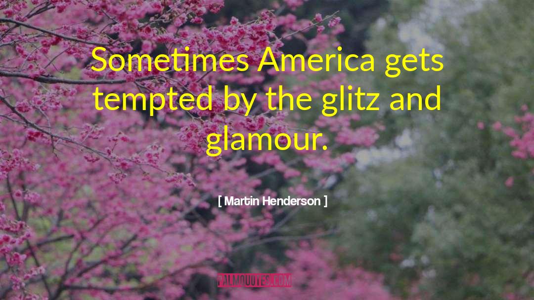 Glitz quotes by Martin Henderson