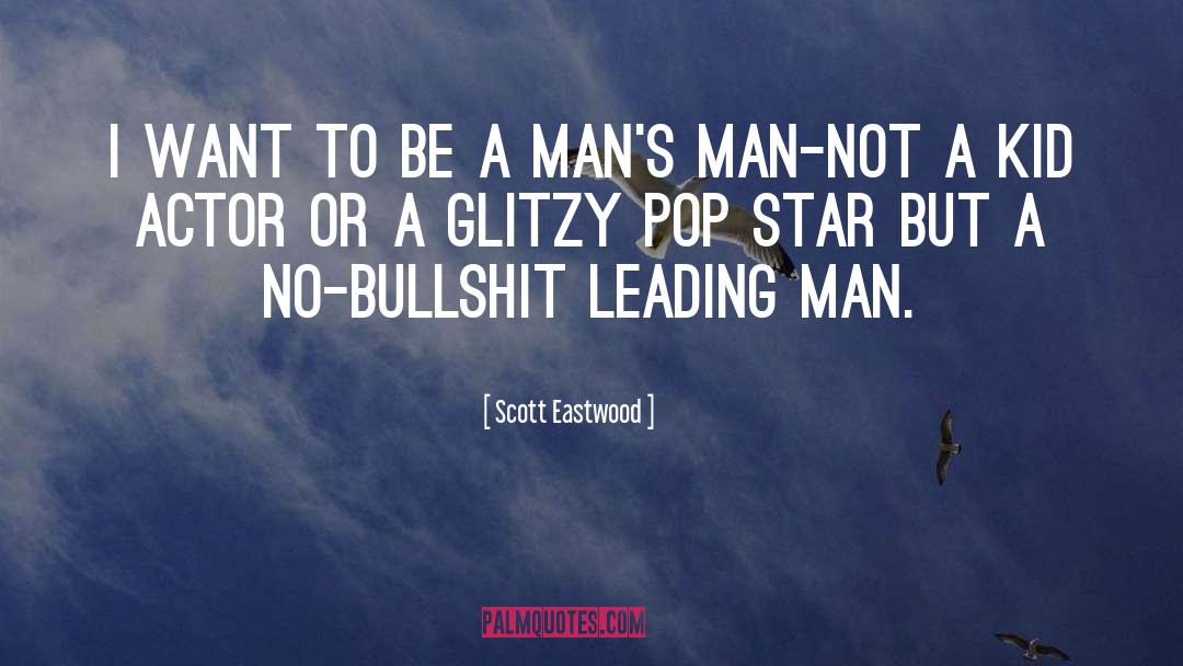 Glitzy quotes by Scott Eastwood