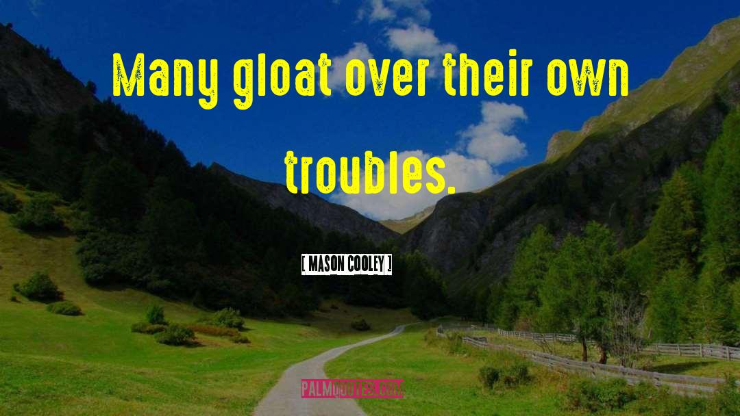 Gloat quotes by Mason Cooley