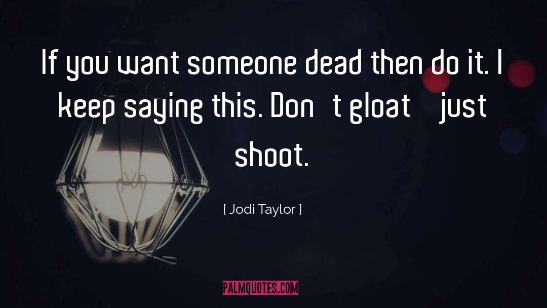 Gloating quotes by Jodi Taylor
