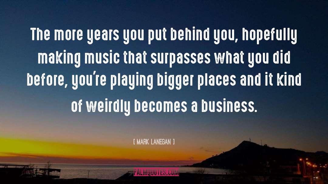 Global Business quotes by Mark Lanegan