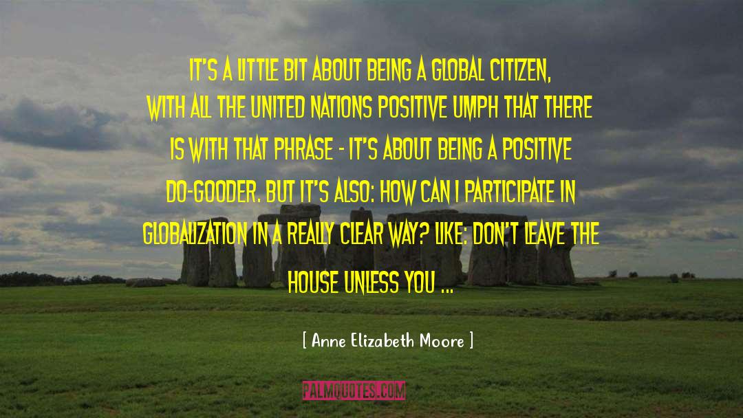 Global Citizen quotes by Anne Elizabeth Moore