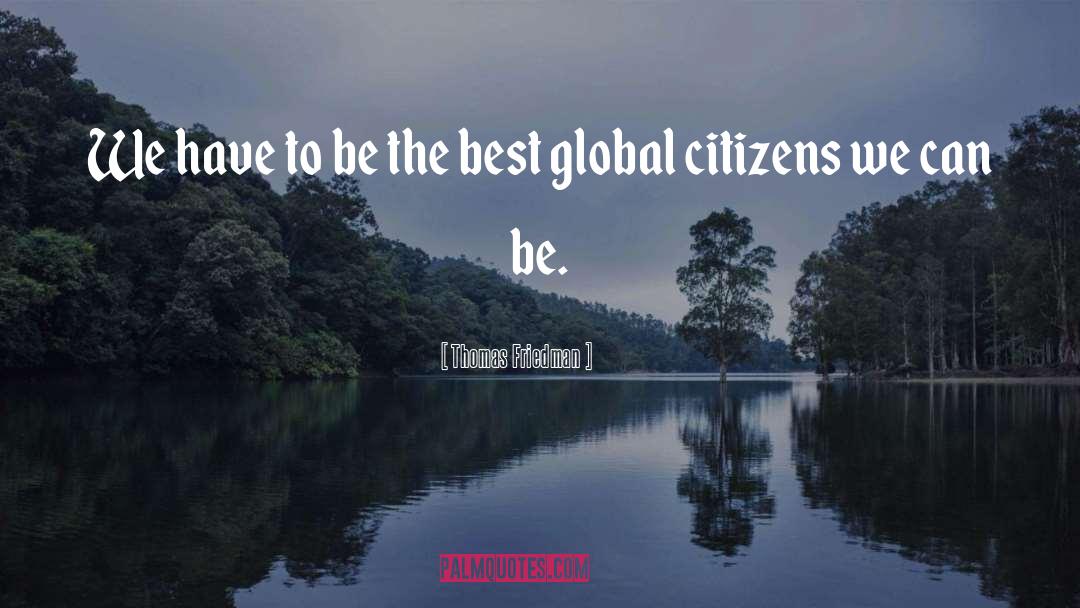 Global Citizen quotes by Thomas Friedman
