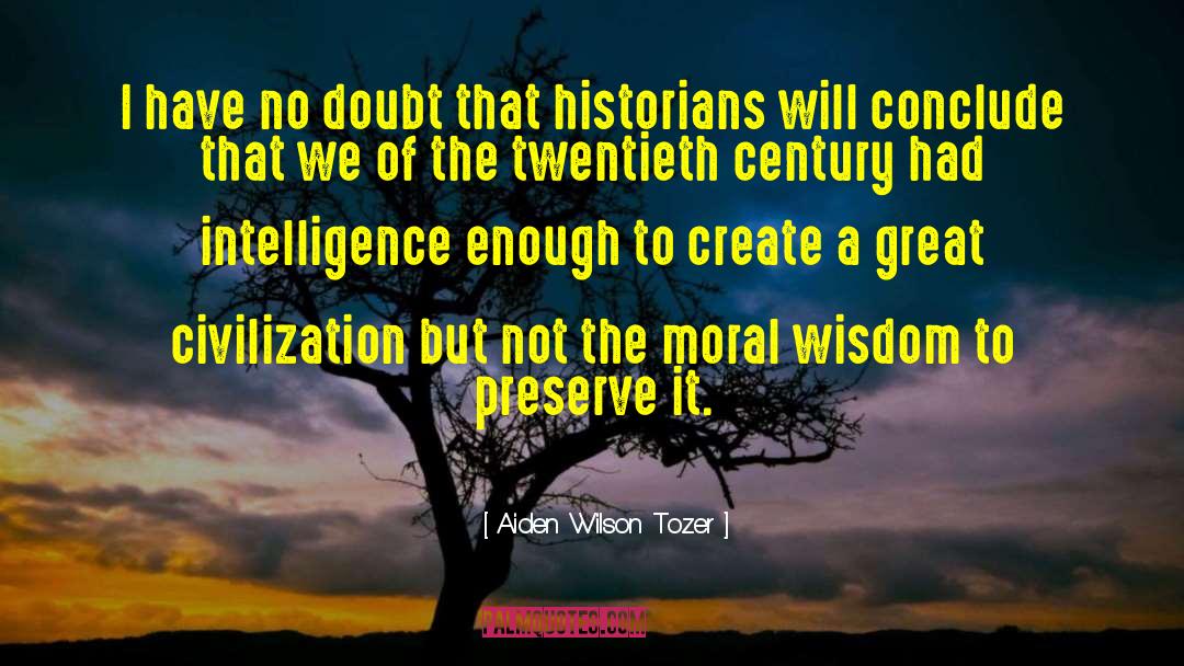 Global Civilization quotes by Aiden Wilson Tozer
