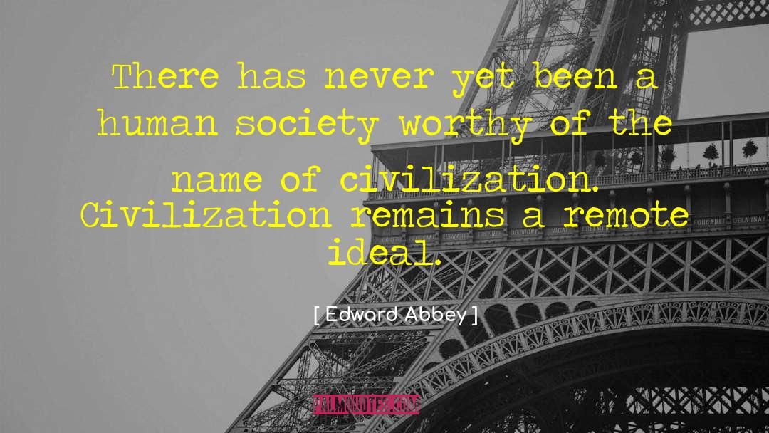 Global Civilization quotes by Edward Abbey