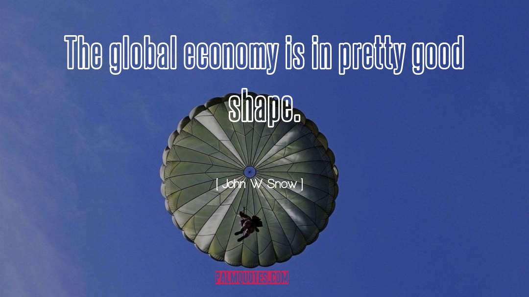 Global Economy quotes by John W. Snow