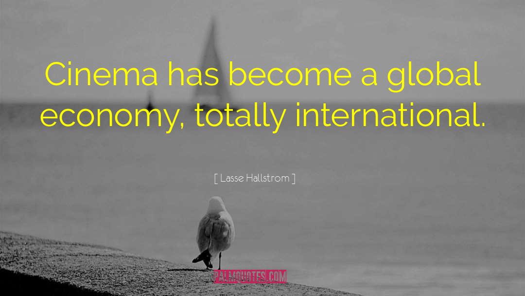 Global Economy quotes by Lasse Hallstrom