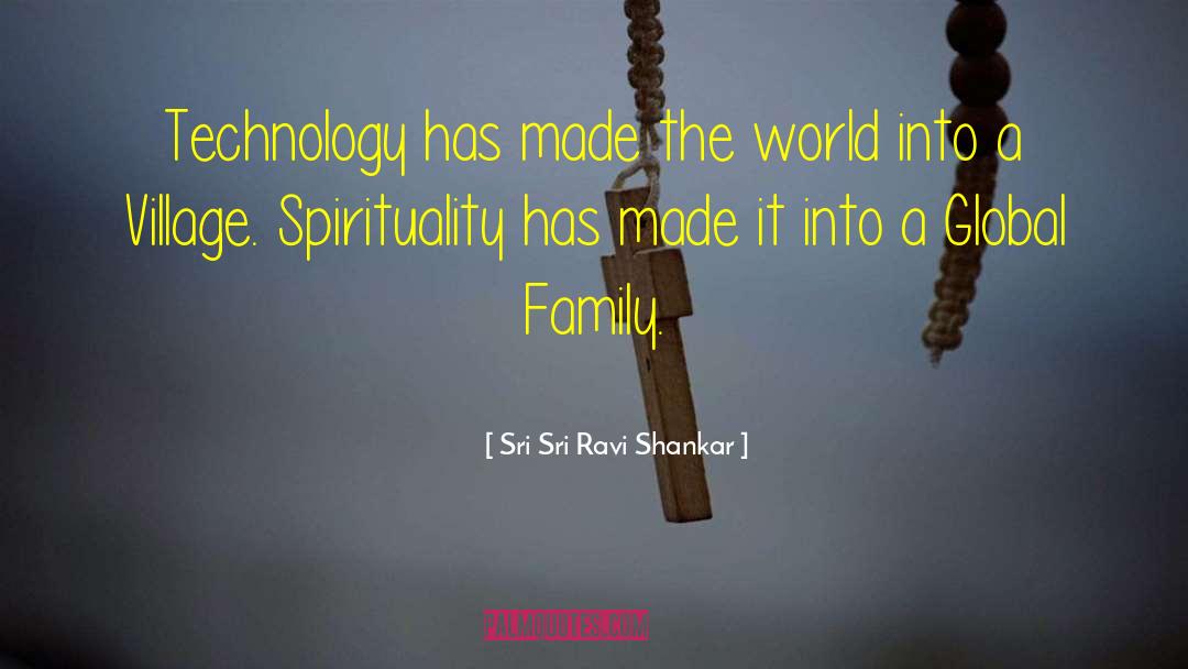 Global Family quotes by Sri Sri Ravi Shankar