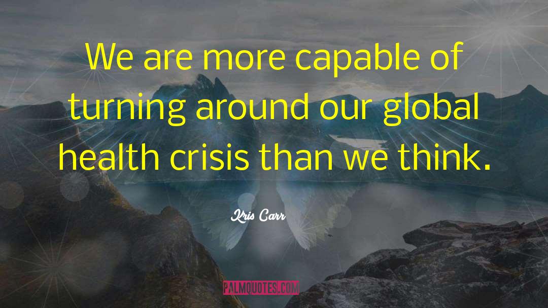 Global Health quotes by Kris Carr