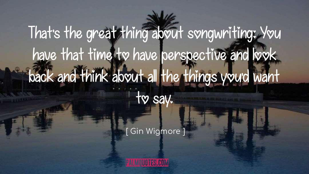 Global Perspective quotes by Gin Wigmore