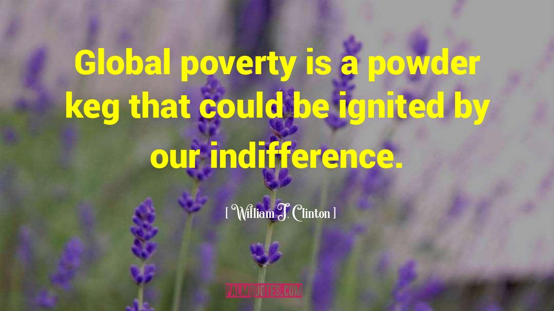 Global Poverty quotes by William J. Clinton