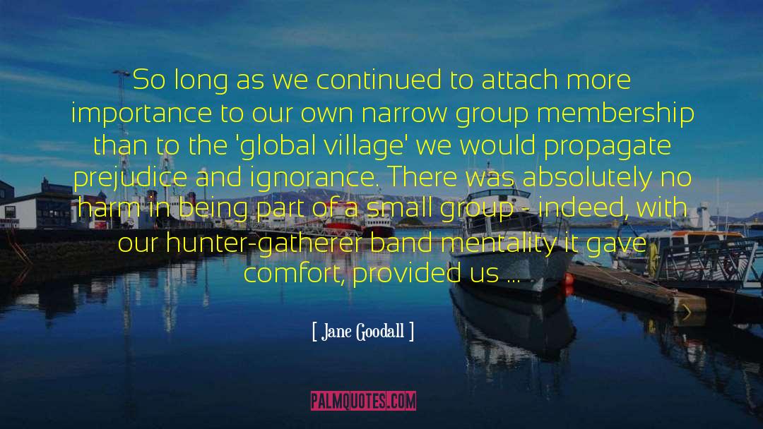 Global Village quotes by Jane Goodall
