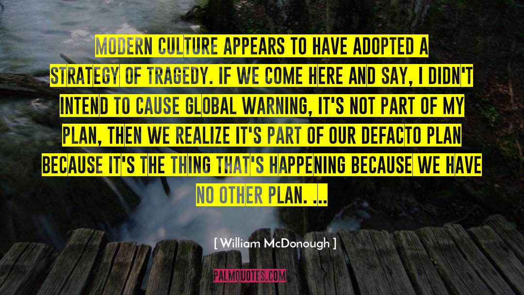 Global Warning quotes by William McDonough