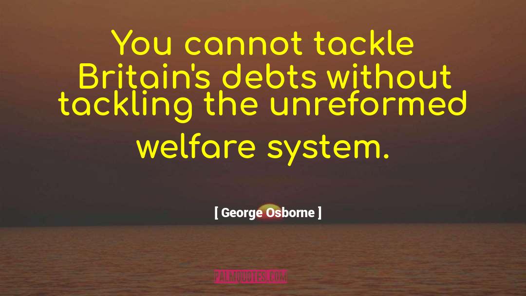 Global Welfare Mindset quotes by George Osborne