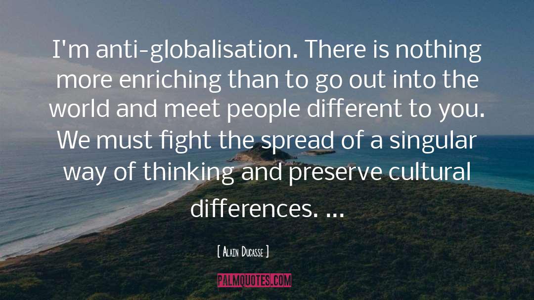 Globalisation quotes by Alain Ducasse