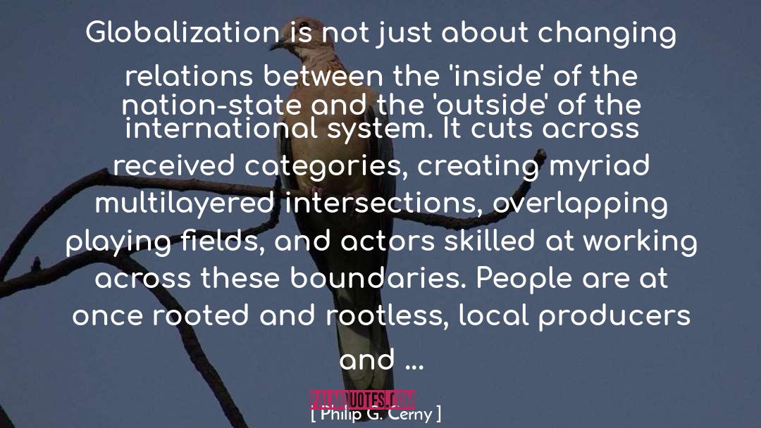 Globalization Definition quotes by Philip G. Cerny