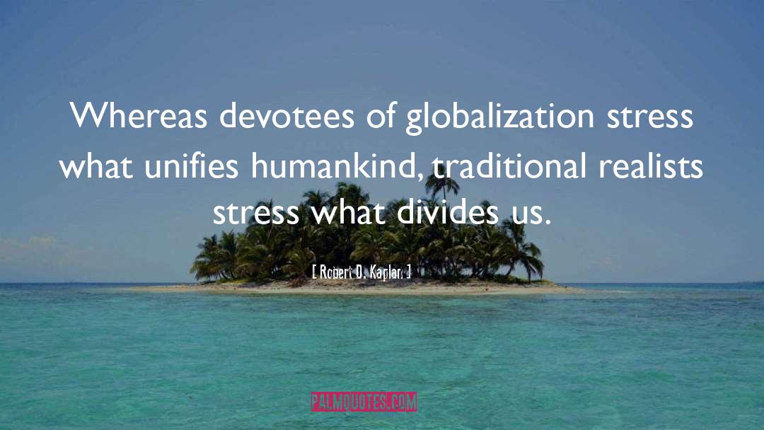 Globalization quotes by Robert D. Kaplan