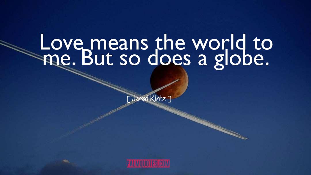 Globe quotes by Jarod Kintz