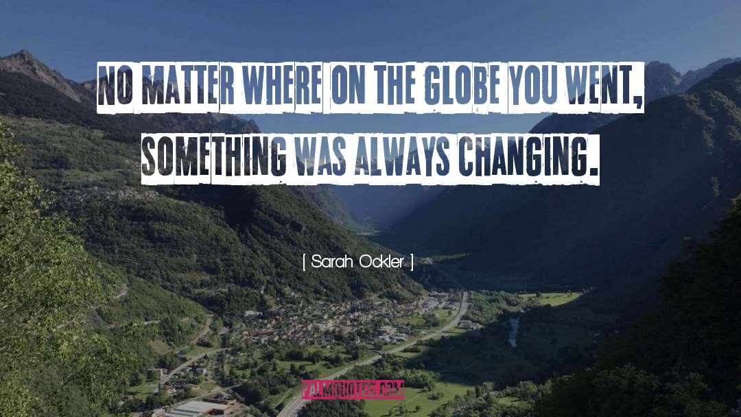 Globe quotes by Sarah Ockler